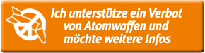 Button: »Ich unterstütze ein Verbot von Atomwaffen und möchte weitere Infos«.